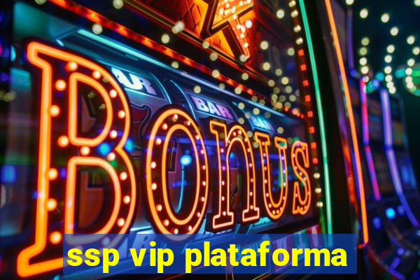 ssp vip plataforma